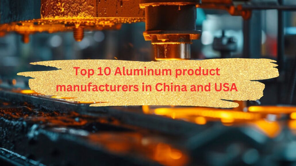 I 10 principali produttori di prodotti in alluminio in Cina e negli Stati Uniti