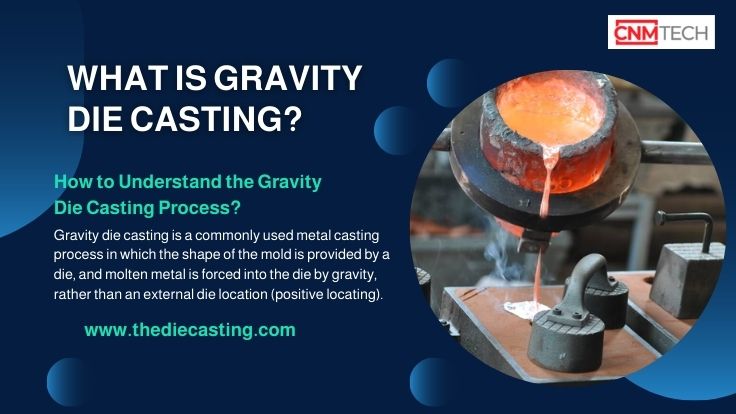 Che cos'è la pressofusione a gravità?