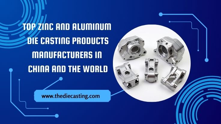 I migliori produttori di prodotti per la pressofusione di zinco e alluminio in Cina e nel mondo